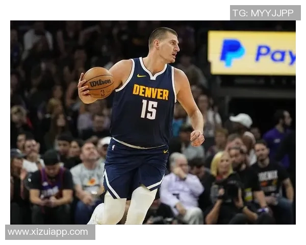 约基奇再创佳绩三双超越魔术师掘金成功锁定西部第一荣耀